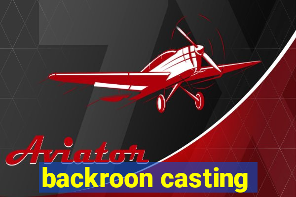 backroon casting